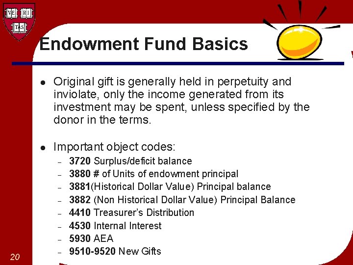 Endowment Fund Basics l l Original gift is generally held in perpetuity and inviolate,