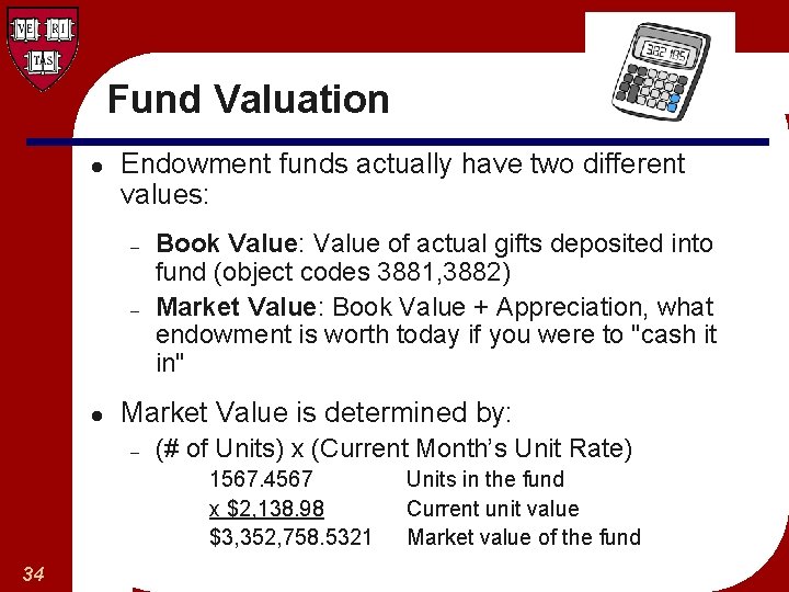 Fund Valuation l Endowment funds actually have two different values: – – l Book