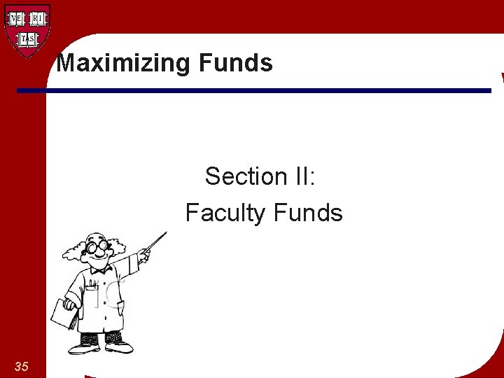 Maximizing Funds Section II: Faculty Funds 35 