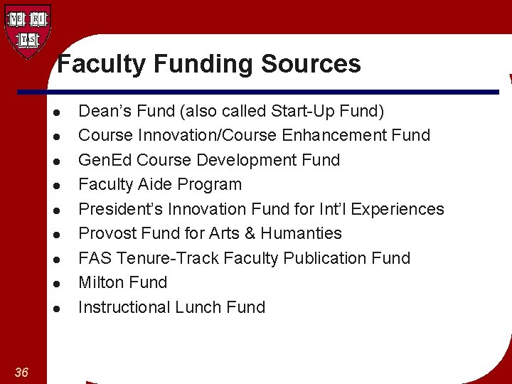 Faculty Funding Sources l l l l l 36 Dean’s Fund (also called Start-Up