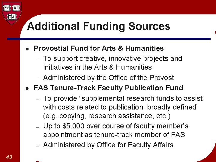 Additional Funding Sources l l 43 Provostial Fund for Arts & Humanities – To