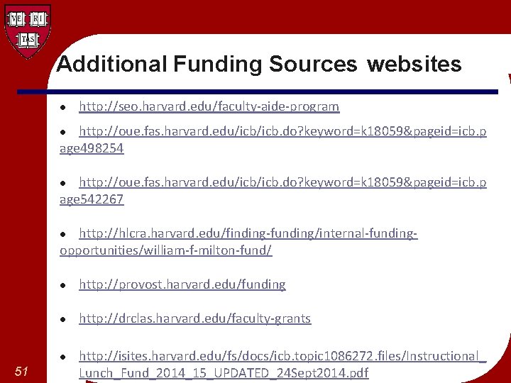 Additional Funding Sources websites l http: //oue. fas. harvard. edu/icb. do? keyword=k 18059&pageid=icb. p