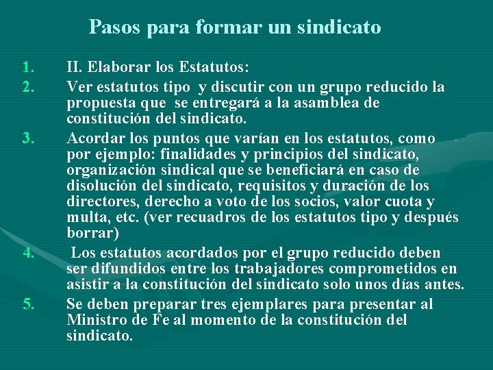 Pasos para formar un sindicato 1. 2. 3. 4. 5. II. Elaborar los Estatutos: