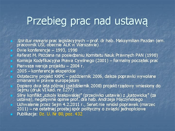 Przebieg prac nad ustawą n n n Spiritus movens prac legislacyjnych – prof. dr