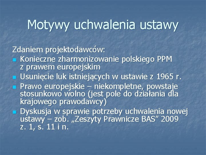 Motywy uchwalenia ustawy Zdaniem projektodawców: n Konieczne zharmonizowanie polskiego PPM z prawem europejskim n
