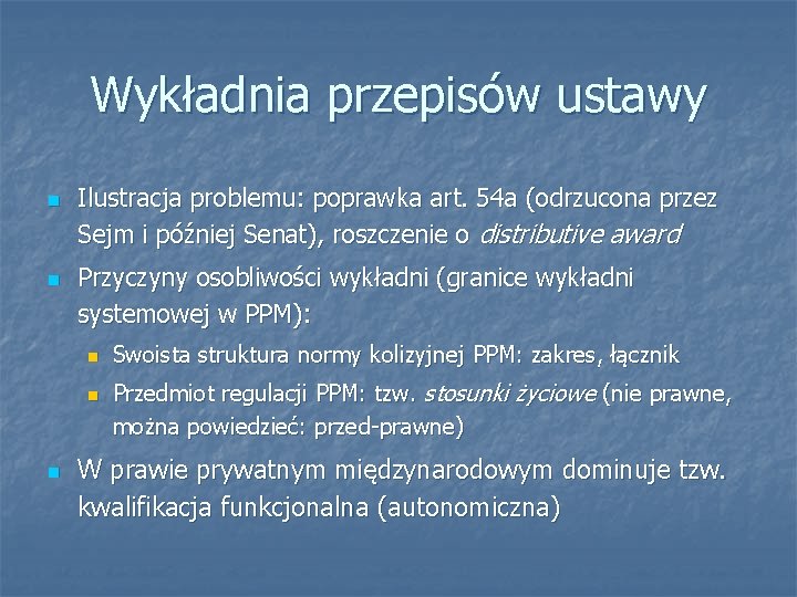 Wykładnia przepisów ustawy n n Ilustracja problemu: poprawka art. 54 a (odrzucona przez Sejm