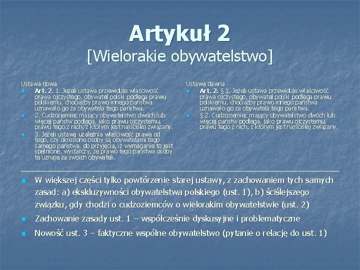 Artykuł 2 [Wielorakie obywatelstwo] Ustawa nowa n Art. 2. 1. Jeżeli ustawa przewiduje właściwość