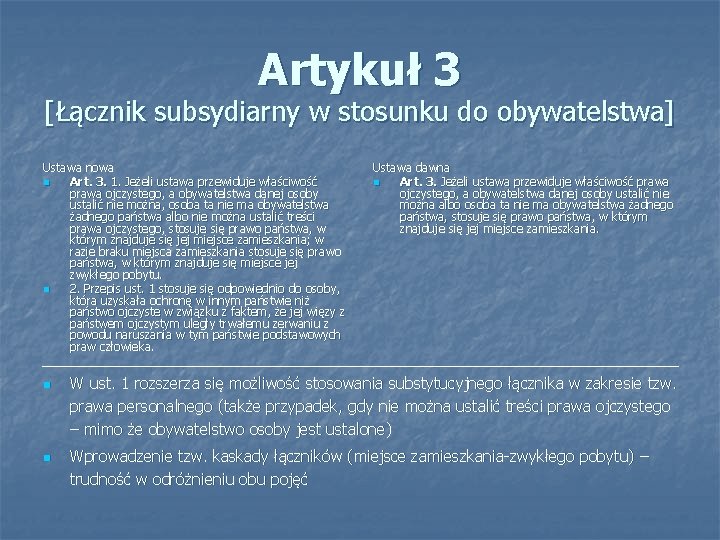 Artykuł 3 [Łącznik subsydiarny w stosunku do obywatelstwa] Ustawa nowa n Art. 3. 1.