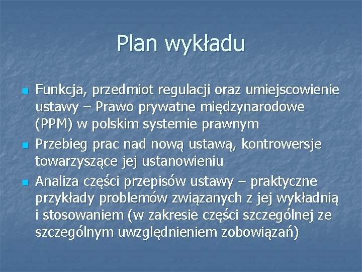 Plan wykładu n n n Funkcja, przedmiot regulacji oraz umiejscowienie ustawy – Prawo prywatne