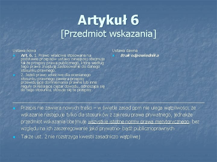 Artykuł 6 [Przedmiot wskazania] Ustawa nowa n Art. 6. 1. Prawo właściwe stosowane na