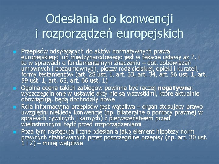 Odesłania do konwencji i rozporządzeń europejskich n n Przepisów odsyłających do aktów normatywnych prawa