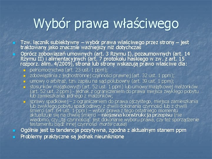 Wybór prawa właściwego n n Tzw. łącznik subiektywny – wybór prawa właściwego przez strony