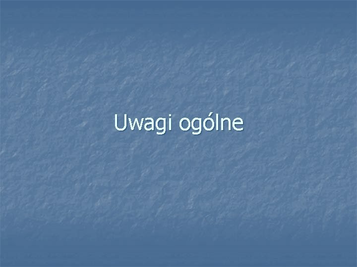 Uwagi ogólne 