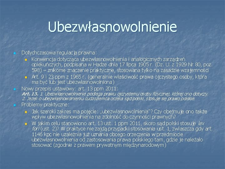 Ubezwłasnowolnienie n n n Dotychczasowa regulacja prawna: n Konwencja dotycząca ubezwłasnowolnienia i analogicznych zarządzeń