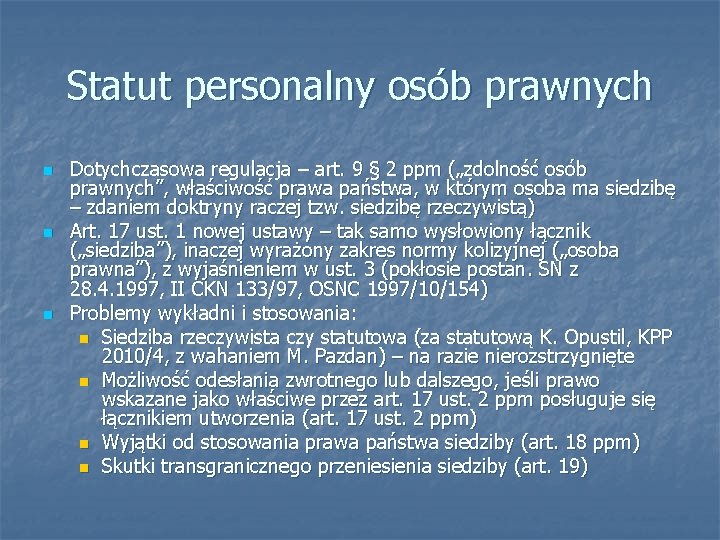 Statut personalny osób prawnych n n n Dotychczasowa regulacja – art. 9 § 2