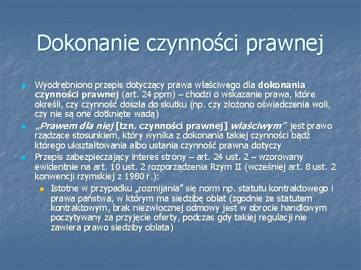 Dokonanie czynności prawnej n n n Wyodrębniono przepis dotyczący prawa właściwego dla dokonania czynności