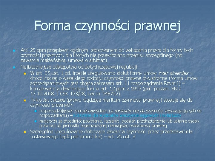 Forma czynności prawnej n n Art. 25 ppm przepisem ogólnym, stosowanym do wskazania prawa