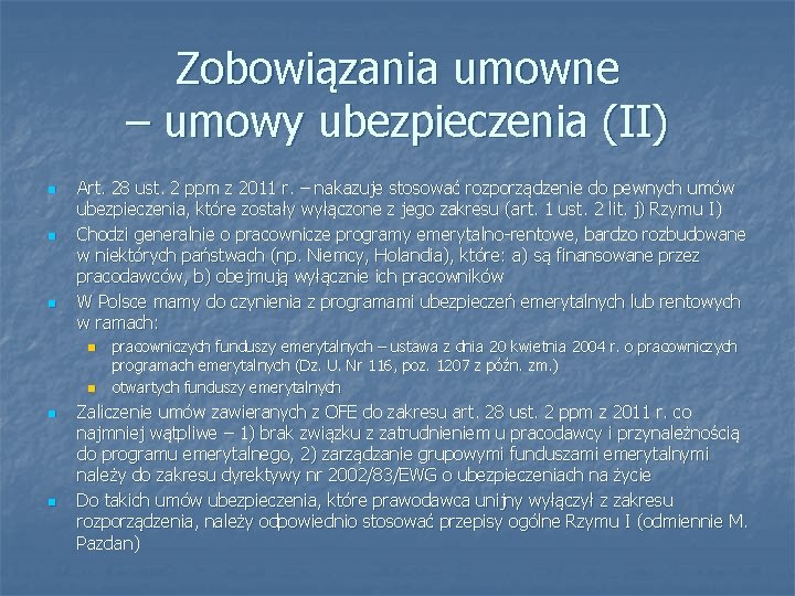 Zobowiązania umowne – umowy ubezpieczenia (II) n n n Art. 28 ust. 2 ppm