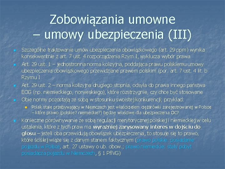 Zobowiązania umowne – umowy ubezpieczenia (III) n n Szczególne traktowanie umów ubezpieczenia obowiązkowego (art.