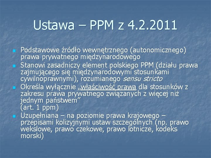 Ustawa – PPM z 4. 2. 2011 n n Podstawowe źródło wewnętrznego (autonomicznego) prawa