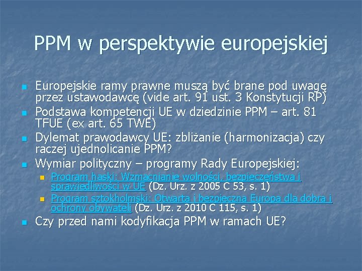 PPM w perspektywie europejskiej n n Europejskie ramy prawne muszą być brane pod uwagę