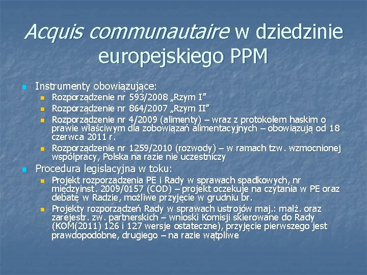 Acquis communautaire w dziedzinie europejskiego PPM n Instrumenty obowiązujące: n n n Rozporządzenie nr