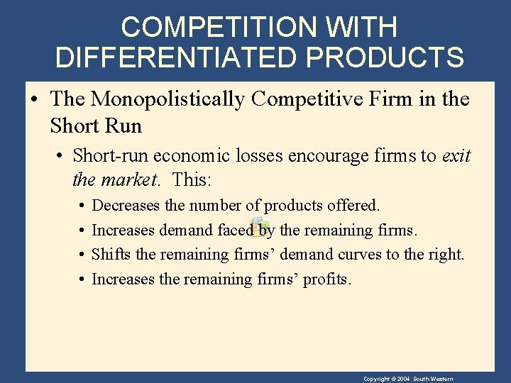 COMPETITION WITH DIFFERENTIATED PRODUCTS • The Monopolistically Competitive Firm in the Short Run •