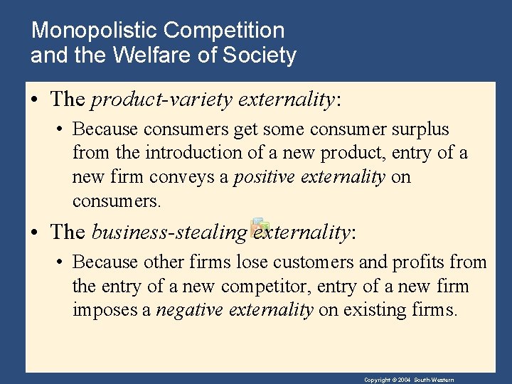 Monopolistic Competition and the Welfare of Society • The product-variety externality: • Because consumers