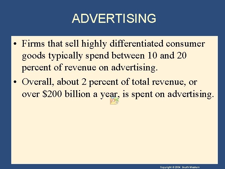 ADVERTISING • Firms that sell highly differentiated consumer goods typically spend between 10 and