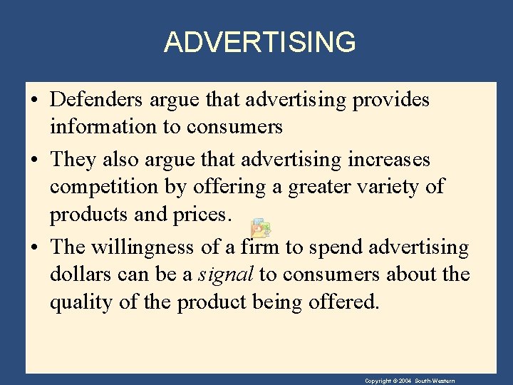 ADVERTISING • Defenders argue that advertising provides information to consumers • They also argue