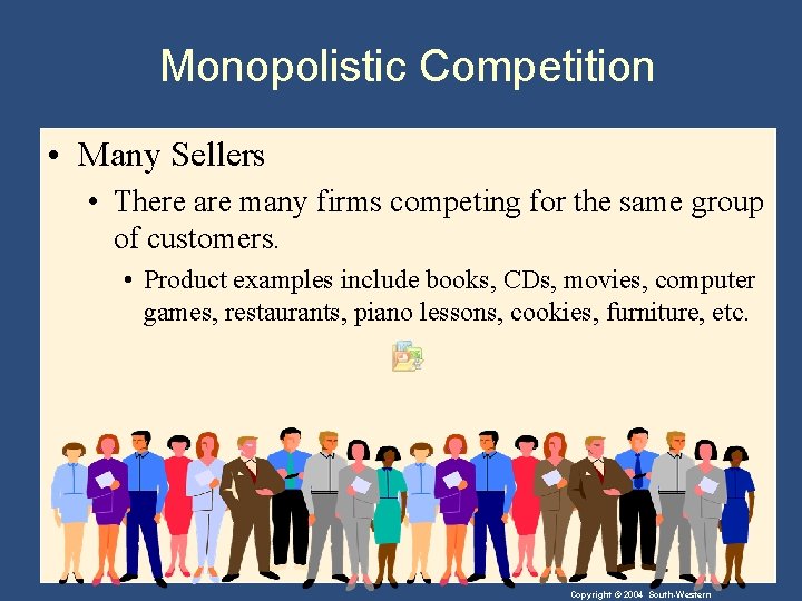 Monopolistic Competition • Many Sellers • There are many firms competing for the same