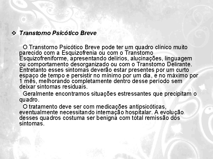 v Transtorno Psicótico Breve O Transtorno Psicótico Breve pode ter um quadro clínico muito