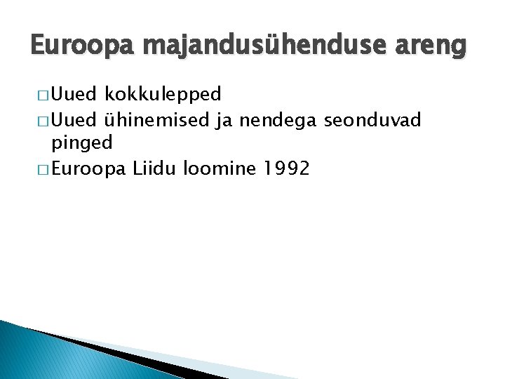 Euroopa majandusühenduse areng � Uued kokkulepped � Uued ühinemised ja nendega seonduvad pinged �