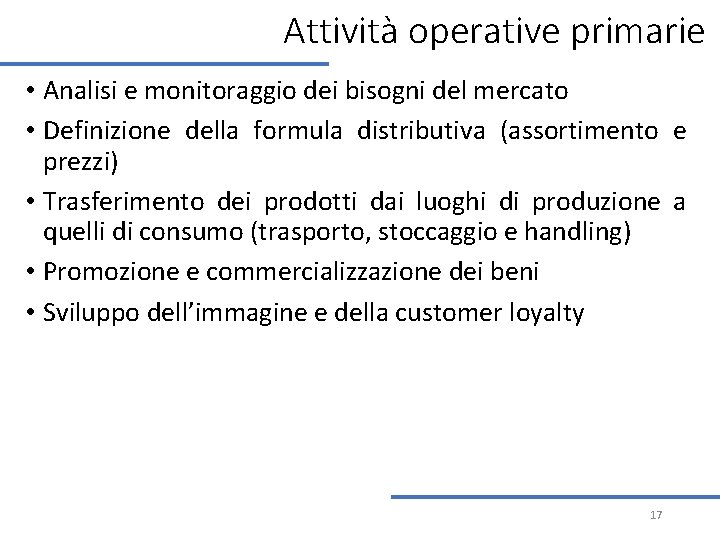 Attività operative primarie • Analisi e monitoraggio dei bisogni del mercato • Definizione della Attività operative primarie • Analisi e monitoraggio dei bisogni del mercato • Definizione della