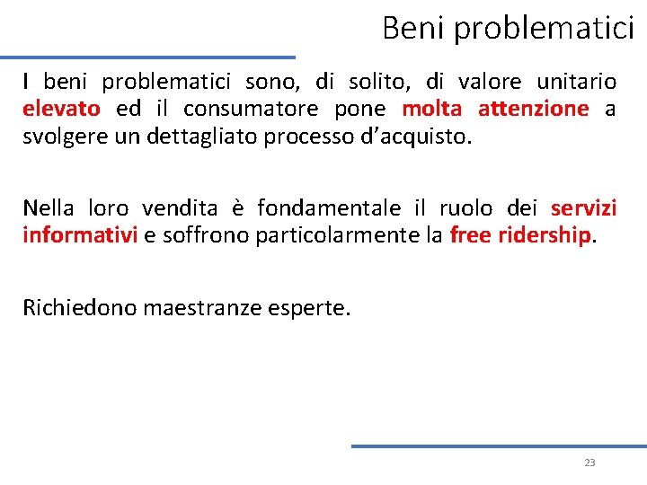 Beni problematici I beni problematici sono, di solito, di valore unitario elevato ed il Beni problematici I beni problematici sono, di solito, di valore unitario elevato ed il