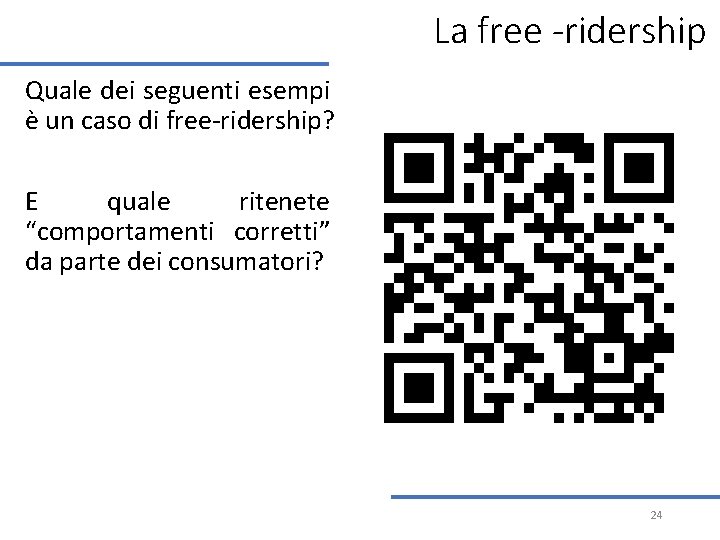 La free -ridership Quale dei seguenti esempi è un caso di free-ridership? E quale La free -ridership Quale dei seguenti esempi è un caso di free-ridership? E quale