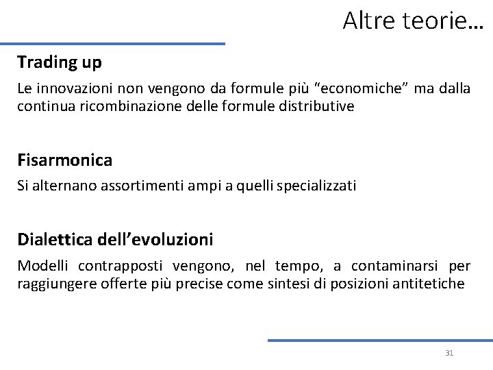 Altre teorie… Trading up Le innovazioni non vengono da formule più “economiche” ma dalla Altre teorie… Trading up Le innovazioni non vengono da formule più “economiche” ma dalla