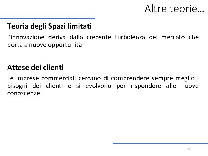 Altre teorie… Teoria degli Spazi limitati l’innovazione deriva dalla crecente turbolenza del mercato che Altre teorie… Teoria degli Spazi limitati l’innovazione deriva dalla crecente turbolenza del mercato che
