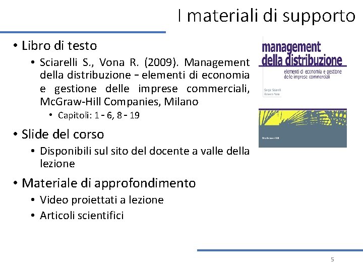 I materiali di supporto • Libro di testo • Sciarelli S. , Vona R. I materiali di supporto • Libro di testo • Sciarelli S. , Vona R.