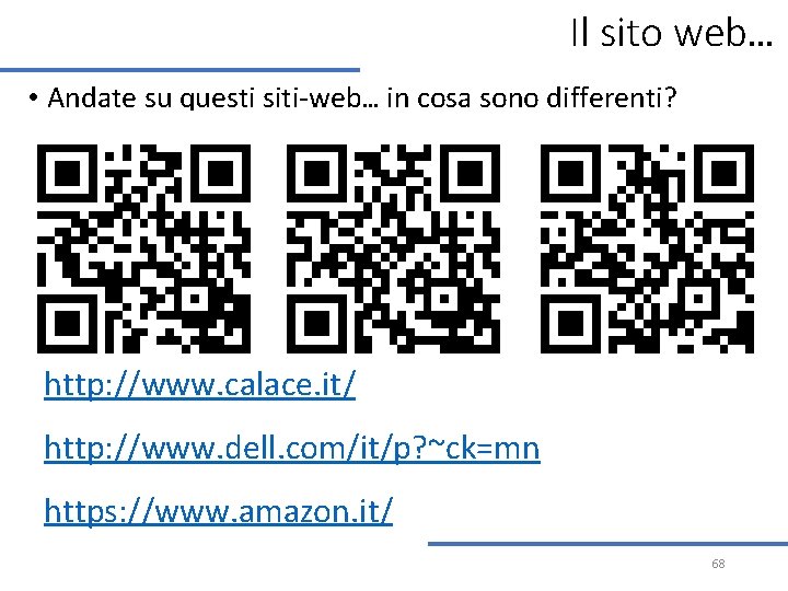 Il sito web… • Andate su questi siti-web… in cosa sono differenti? http: //www. Il sito web… • Andate su questi siti-web… in cosa sono differenti? http: //www.
