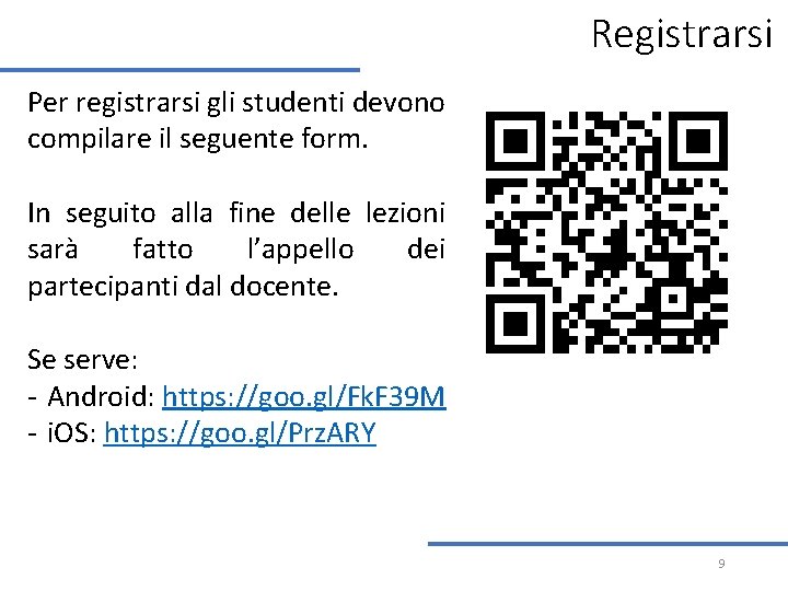Registrarsi Per registrarsi gli studenti devono compilare il seguente form. In seguito alla fine Registrarsi Per registrarsi gli studenti devono compilare il seguente form. In seguito alla fine