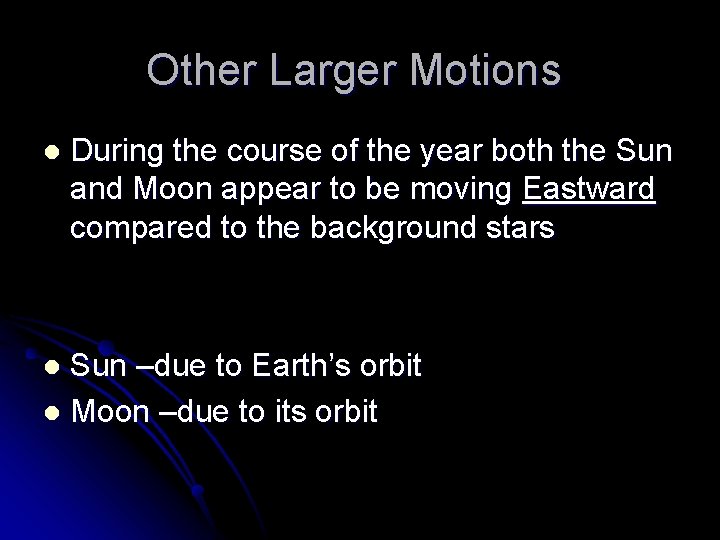 Other Larger Motions l During the course of the year both the Sun and