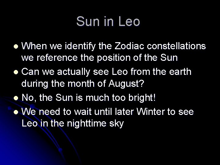 Sun in Leo When we identify the Zodiac constellations we reference the position of