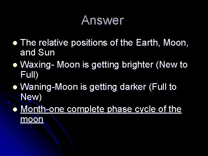 Answer The relative positions of the Earth, Moon, and Sun l Waxing- Moon is