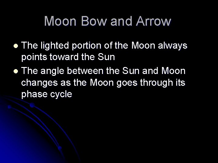 Moon Bow and Arrow The lighted portion of the Moon always points toward the