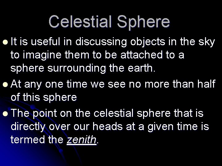 Celestial Sphere l It is useful in discussing objects in the sky to imagine
