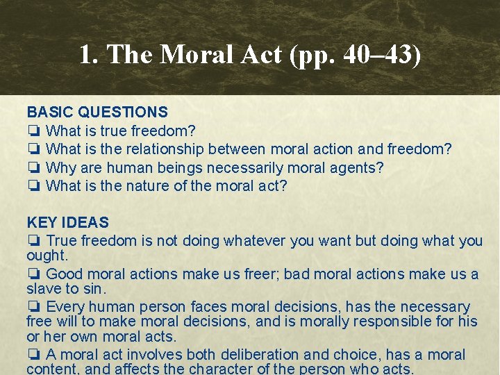 1. The Moral Act (pp. 40– 43) BASIC QUESTIONS ❏ What is true freedom? 1. The Moral Act (pp. 40– 43) BASIC QUESTIONS ❏ What is true freedom?