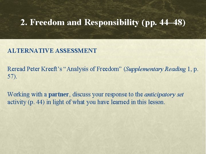 2. Freedom and Responsibility (pp. 44– 48) ALTERNATIVE ASSESSMENT Reread Peter Kreeft’s “Analysis of 2. Freedom and Responsibility (pp. 44– 48) ALTERNATIVE ASSESSMENT Reread Peter Kreeft’s “Analysis of