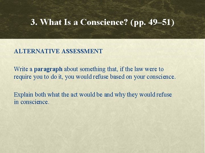 3. What Is a Conscience? (pp. 49– 51) ALTERNATIVE ASSESSMENT Write a paragraph about 3. What Is a Conscience? (pp. 49– 51) ALTERNATIVE ASSESSMENT Write a paragraph about