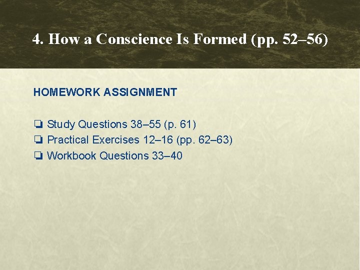 4. How a Conscience Is Formed (pp. 52– 56) HOMEWORK ASSIGNMENT ❏ Study Questions 4. How a Conscience Is Formed (pp. 52– 56) HOMEWORK ASSIGNMENT ❏ Study Questions